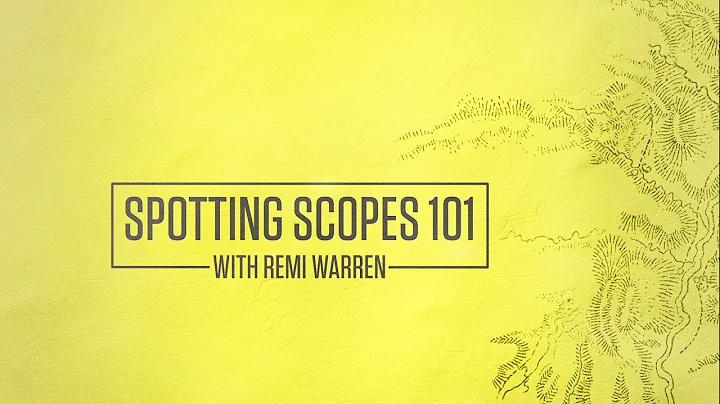 Spotting Scopes 101 With Remi Warren