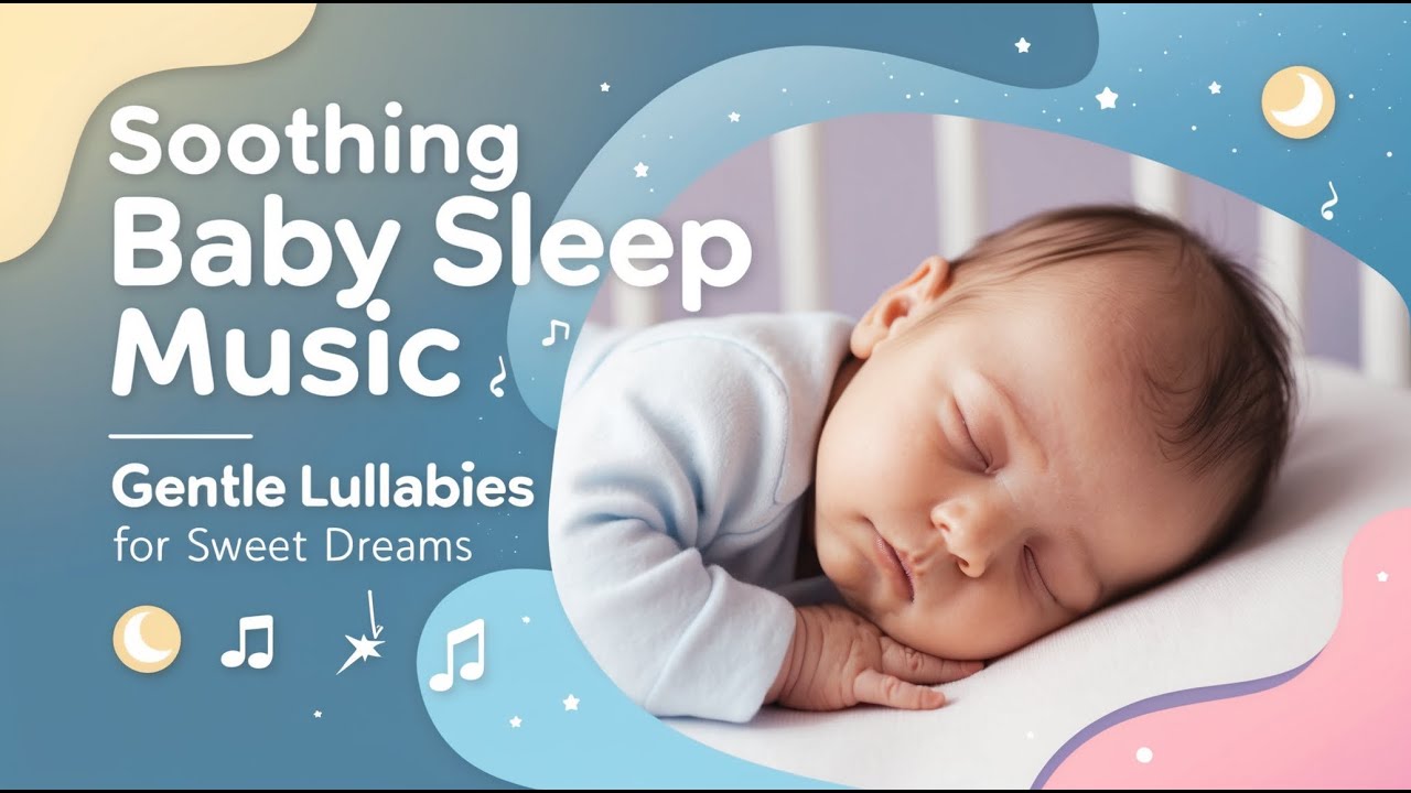 Soothing Baby Sleep Music 🌙 Gentle Lullabies for Sweet Dreams 🌟 - YouTube