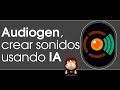 Cómo usar Audiogen, una IA para crear sonidos describiéndolos en prompts