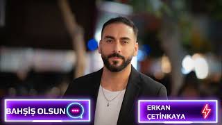 Erkan Çetinkaya - Bahşiş Olsun Resimi