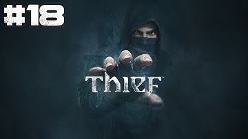 Thief Walkthrough Gameplay - PART 18 Lets Play Playthrough PC 1080p MAXED OUT