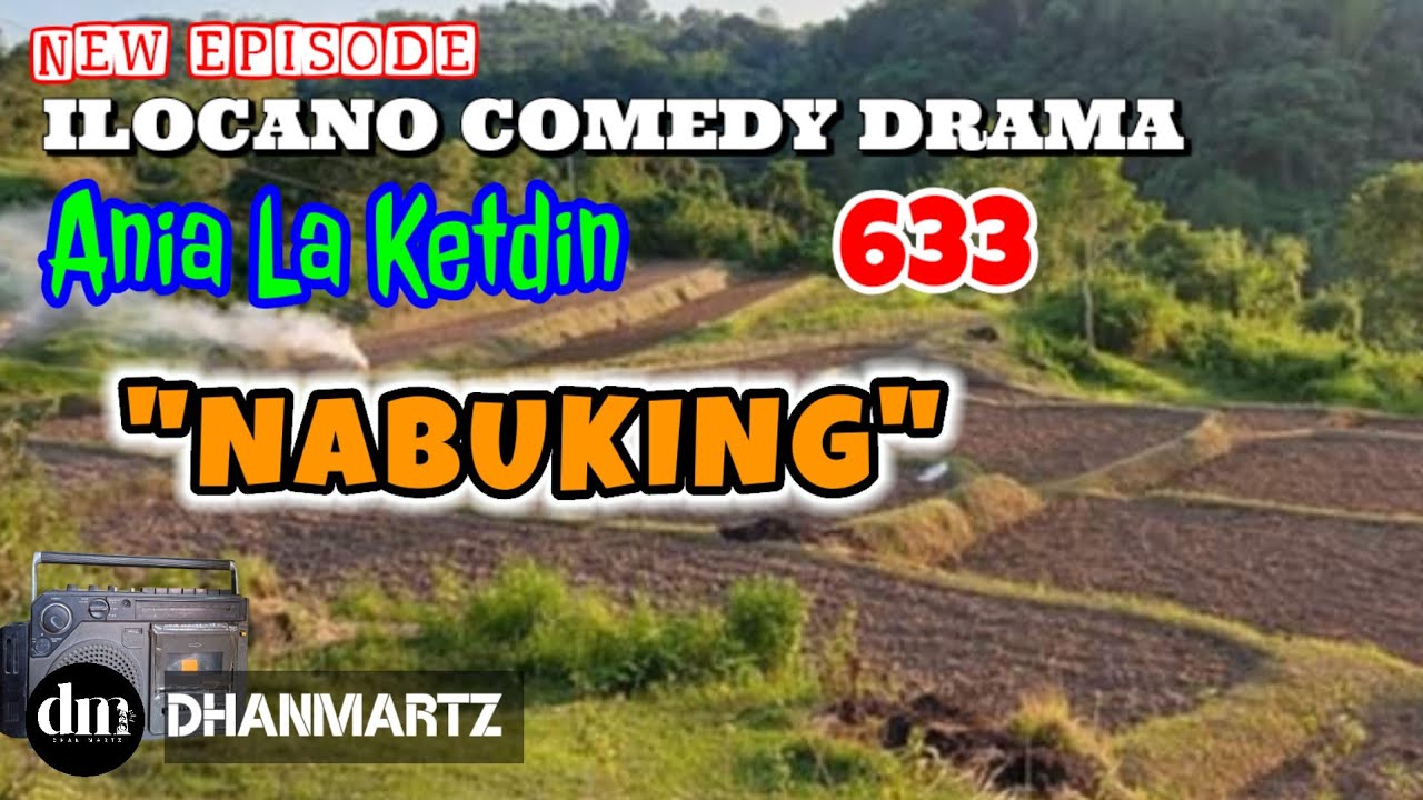 NEW EPISODE | NABUKING | ANIA LA KETDIN 633 | ILOCANO COMEDY DRAMA | DHANMARTZ