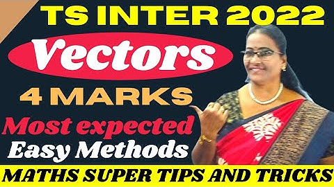 TS Inter(IPE)2022 Additions of Vect.4-Marks most expected @MATHSSUPERTIPSANDTRICKS