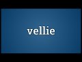 Vellie Meaning