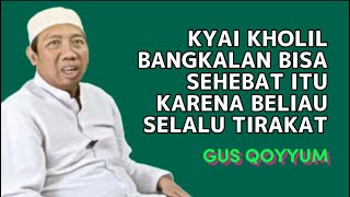 GUS QOYYUM LASEM ORANG ORANG BISA SEHEBAT ITU KARENA TIRAKAT