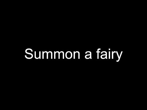 Video: How To Summon A Fairy