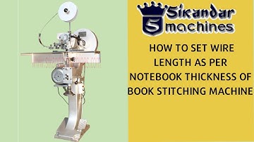 How to set Wire Length As Per Notebook Thickness of Book Stitching Machine
