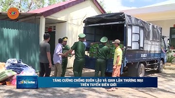 TĂNG CƯỜNG CHỐNG BUÔN LẬU VÀ GIAN LẬN THƯƠNG MẠI TRÊN TUYẾN BIÊN GIỚI  | VTV5