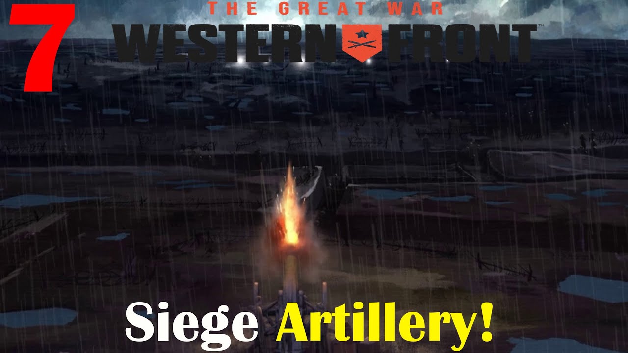 The Great War: Western Front | Massive Battle! | Siege Artillery | German Empire Campaign | Part 7
