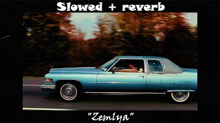 ZEMLYA - EDWXRDX (Slowed + Reverb)