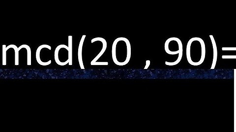 mcd 20 y 90 , maximo comun divisor , como se halla , ejemplos