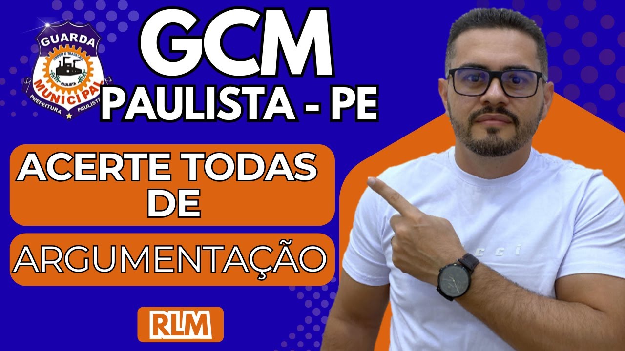 ARGUMENTAÇÃO LÓGICA: O QUE REALMENTE CAI NA IGEDUC (GCM PAULISTA PE)