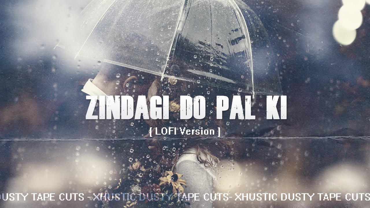 lofi-zindagi-do-pal-ki-kk-xhustic-youtube