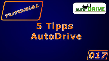 Tutorial AutoDrive LS19 Folge 017 5 Tipps zu AutoDrive