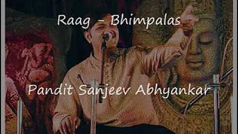 Pt sanjeev abhyankar raag bhimpalasi ja ja re