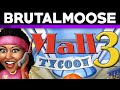 Mall Tycoon 3 - brutalmoose