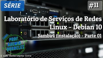 Laboratórios de Serviços de Rede - Linux Debian 10 | Videoaula 11 - Parte 1 - Instalação do Samba4