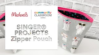 Online Class: SINGER® PROJECTS Zipper Pouch | Michaels