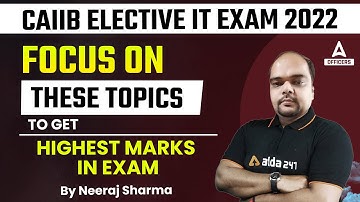CAIIB IT Elective Exam 2022 | Important Topics to Focus to get Highest Marks