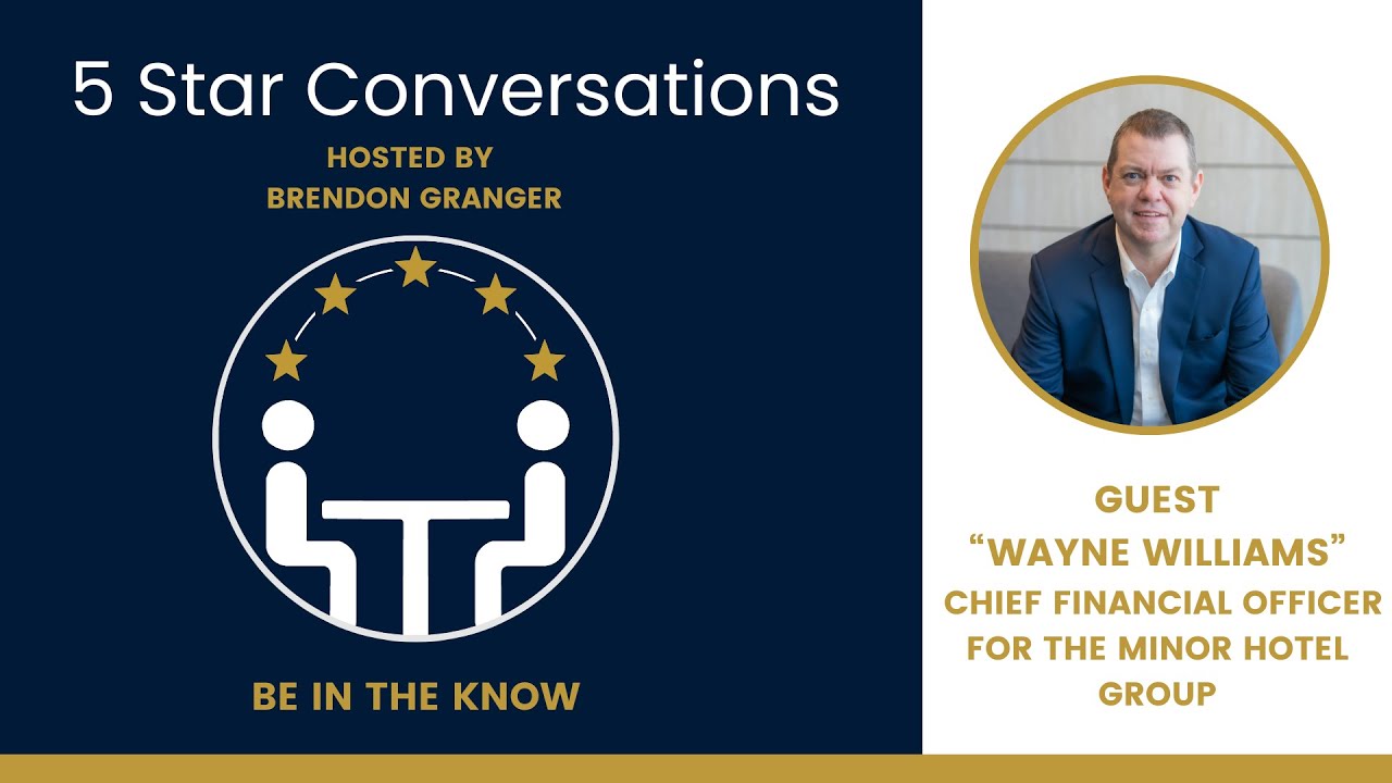 Scaling Minor Hotels Globally & Leading with Purpose | 5 Star Conversations with Wayne Williams