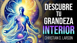 ¡TIENES UN GRAN PODER DENTRO DE TI! | Descubre tu grandeza interior | Christian D. Larson