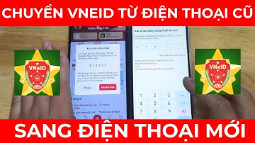 Hướng dẫn chuyển VNeID từ điện thoại cũ sang điện thoại mới