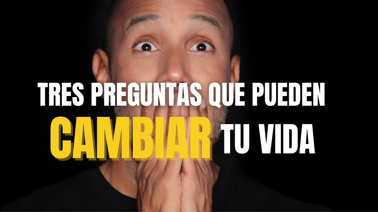 Tres preguntas que pueden cambiar tu vida - YouTube