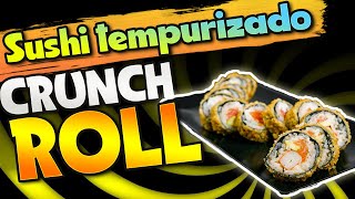 ✅ Como hacer CRUCH ROLL / MAKI CRUNCH sushi TEMPURIZADO CRUJIENTE | Juan Pedro Cocina
