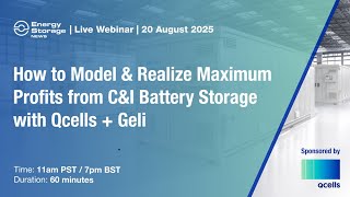 How to Model & Realize Maximum Profits from C&I Battery Storage with Qcells + Geli
