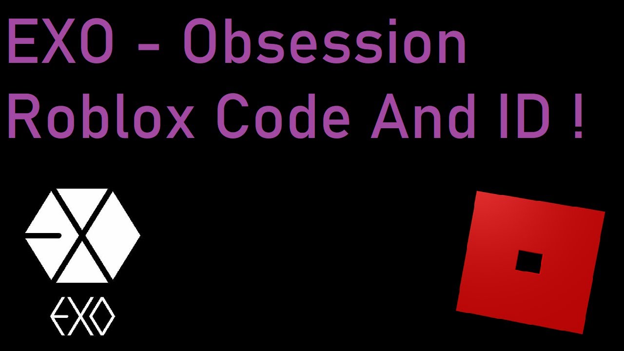 Exo Obsession Roblox Code And Id L Obsession Code And Id Youtube - roblox id code for exo youtube