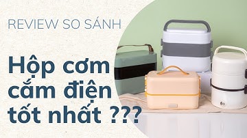 Review so sánh các loại hộp cơm cắm điện nhà Lason