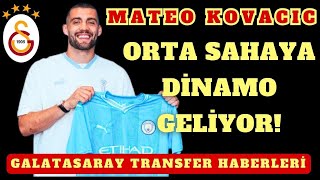 GALATASARAY'DAN MATEO KOVACIC BOMBASI | MANCHESTER CITY'NİN YILDIZ CİMBOM'A MI TRANSFER OLUYOR?