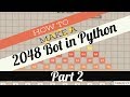 Making a 2048 Game Bot in Python | Beginner Tutorial | Part 2