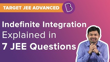 JEE 2023 Indefinite Integration | Calculus | Solved Questions | Target JEE 2025 | JEE Maths