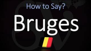 How to Pronounce Bruges? (CORRECTLY)