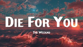 Video thumbnail of "Die For You - The Weeknd (Lyrics)"