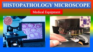 HISTOPATHOLOGY MICROSCOPE - Definition ,types , uses , Precautions, How to use? - Medical Equipment