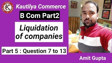 B.Com Part 2 : Liquidation of companies | Question No. 7 to 13 | Part 5
