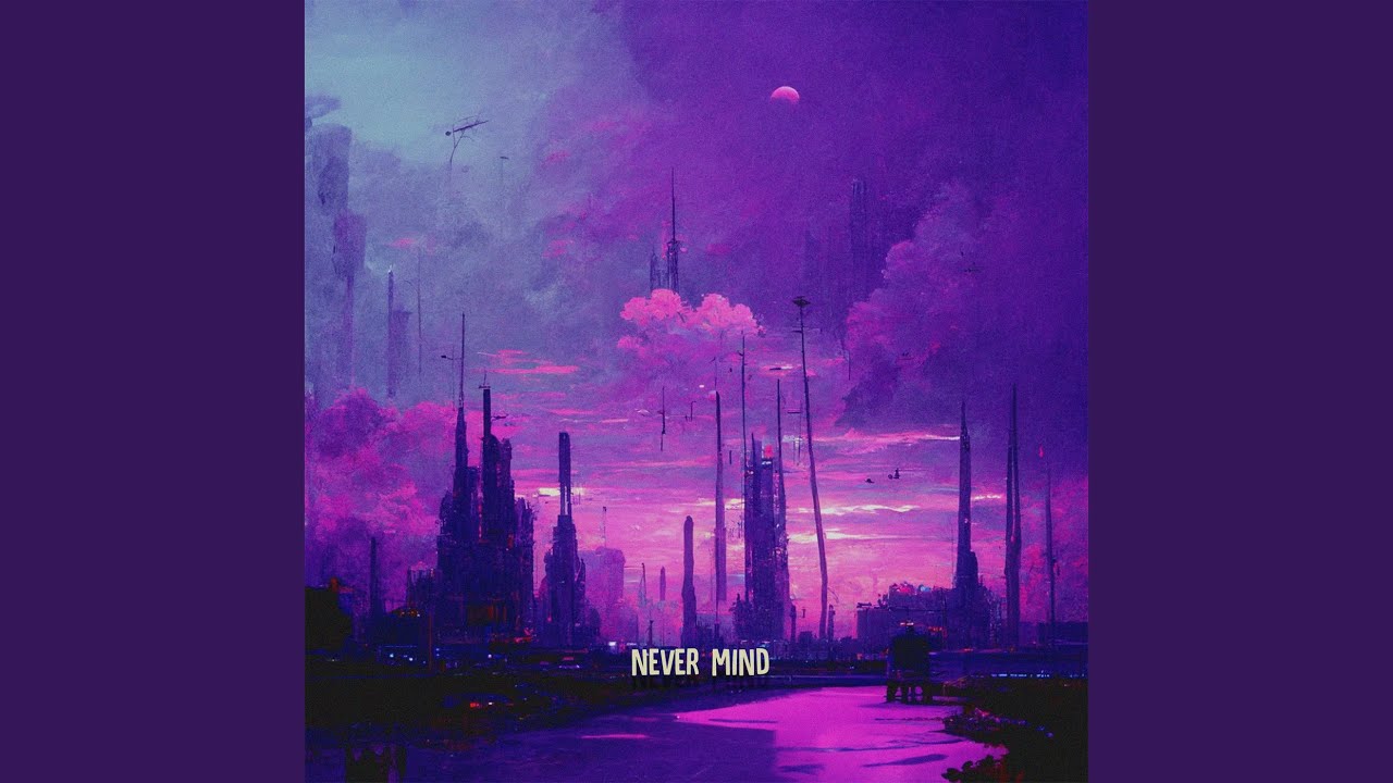 Never Mind adlı videoyu YouTube'da izle Never Mind adlı videoyu YouTube'da izle