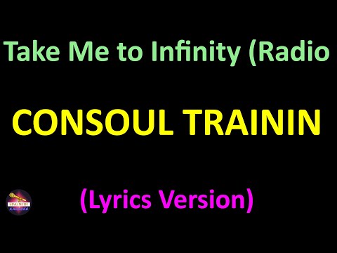 Consoul Trainin - Take Me to Infinity (Radio Edit) (Lyrics version)