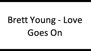 Brett Young - Love Goes On (Unreleased)