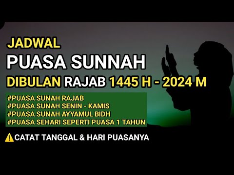 JADWAL PUASA SUNAH BULAN RAJAB 2024/1445 H, AMALAN SUNAH BULAN RAJAB 2024