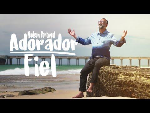 ADORADOR FIEL - NADSON PORTUGAL - CLIP OFICIAL