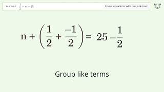 Linear equation with one unknown: Solve 1/2+n=25 step-by-step solution
