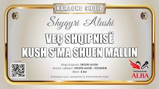 Karaoke Shqip - VEÇ SHQIPNISË KUSH S'MA SHUN MALLIN ( Cover SHYQYRI ALUSHI)