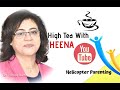 High Tea With Heena | Episode-1| Helicopter Parenting