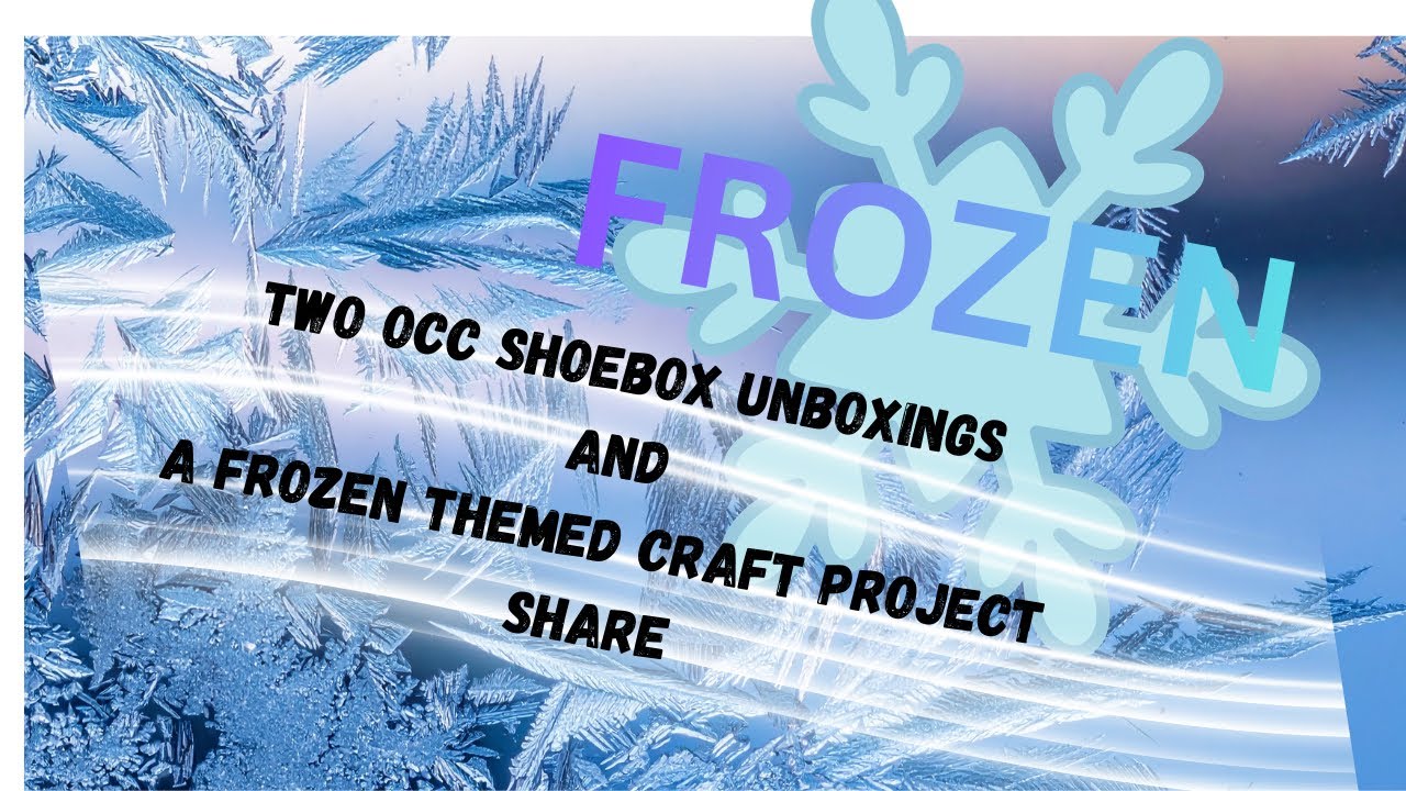 Crafting for Operation Christmas Child- unboxing 2 Frozen themed Shoeboxes  #ipackedashoebox 