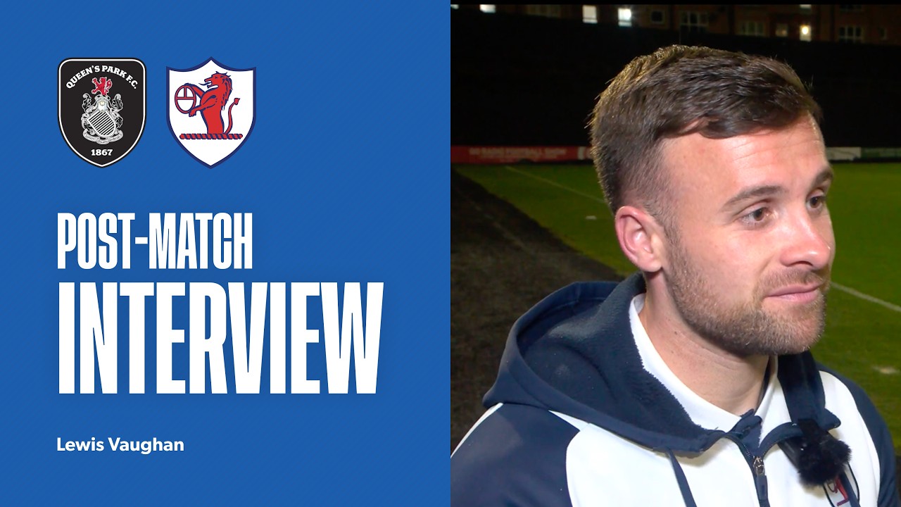 INTERVIEW | Lewis Vaughan Post-Queen's Park | 14/04/26