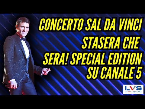 Video CONCERTO SAL DA VINCI - STASERA CHE SERA! SPECIAL EDITION SU CANALE 5 #saldavinci #lvs