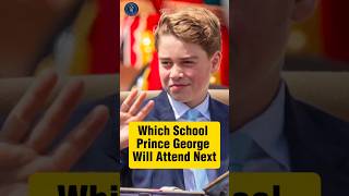 Which School Prince George Will Attend next?🤔 #royalfamily #fyp #shorts #princegeorge